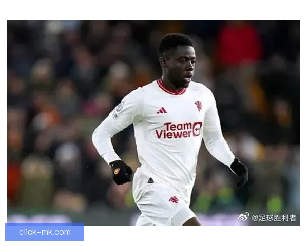 福森拒绝曼联续约选择自由身加盟蒙扎引发红魔阵容未来震荡再起波